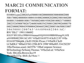 0104041cam2200265a450000100200000000300040002000 
50017000240080041000410100024000820200025001060200 
04400131040001800175050002400193082001800217100003 
20023524500870026724600360035425000120039026000370 
04023000029004395000042004685200220005106500033007 
3 0 6 5 0 0 0 1 2 0 0 7 6 3 ^ # # # 8 9 0 4 8 2 3 0 # / A C / 
R91^DLC^ 19911106082 
810.9^891101s1990####maua###j######000#0#eng##,##$ 
a###89048230#/AC/r91^##$a0316107514:$c$12.95^##$a 
0316107506(pbk.):$c$5.95($6.95can.)^##$aDLC$cD 
LC$dDLC^00$aGV943.25$b.B74 1990^00$a005.334/2$220^ 
10$aThomas,seanJ.,$d1970-^10$aComputer Science: 
$bTechnology/$cSeanj.Thomas.^##$a2nd ed.^##$aNew 
York :$bLittle,Brown,$cc19 
90.^##$a227p.:$bill.;$c19cm.^/ 
 