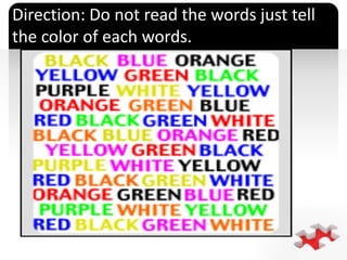 `
Direction: Do not read the words just tell
the color of each words.
 