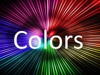 Colors 
 