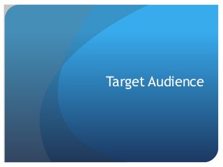 Target Audience 
 