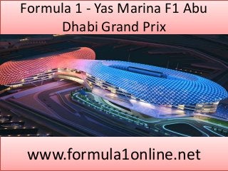 Formula 1 - Yas Marina F1 Abu 
Dhabi Grand Prix 
www.formula1online.net 
