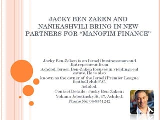  JACKY BEN ZAKEN AND NANIKASHVILI BRING IN NEW PARTNERS FOR “MANOFIM FINANCE”