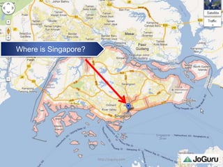 Where is Singapore? 
http://joguru.com 
 