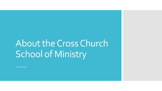 About the Cross Church 
School of Ministry 
Ronnie Floyd 
 