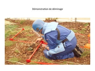 Démonstra'on
de
déminage