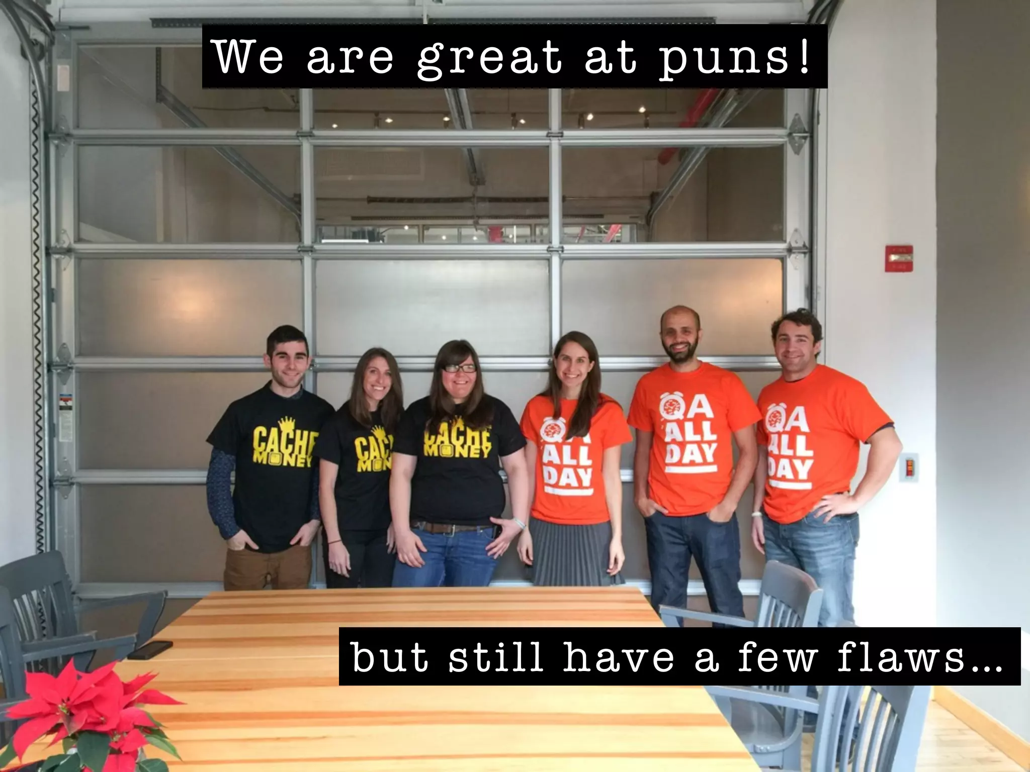 We are great at puns!
but still have a few f laws…
 