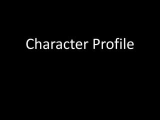 Character Profile
 