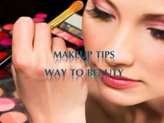 •Makeup tips way to beauty•Makeup tips way to beauty
 