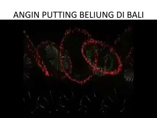 ANGIN PUTTING BELIUNG DI BALI
 