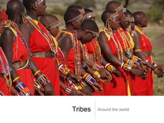 Tribes Around the world
 