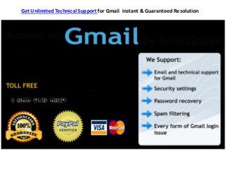 Get Unlimited Technical Support for Gmail instant & Guaranteed Resolution
 