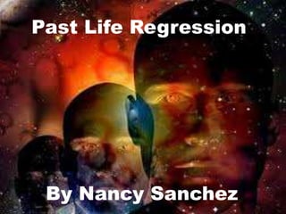 Past Life Regression
By Nancy Sanchez
 