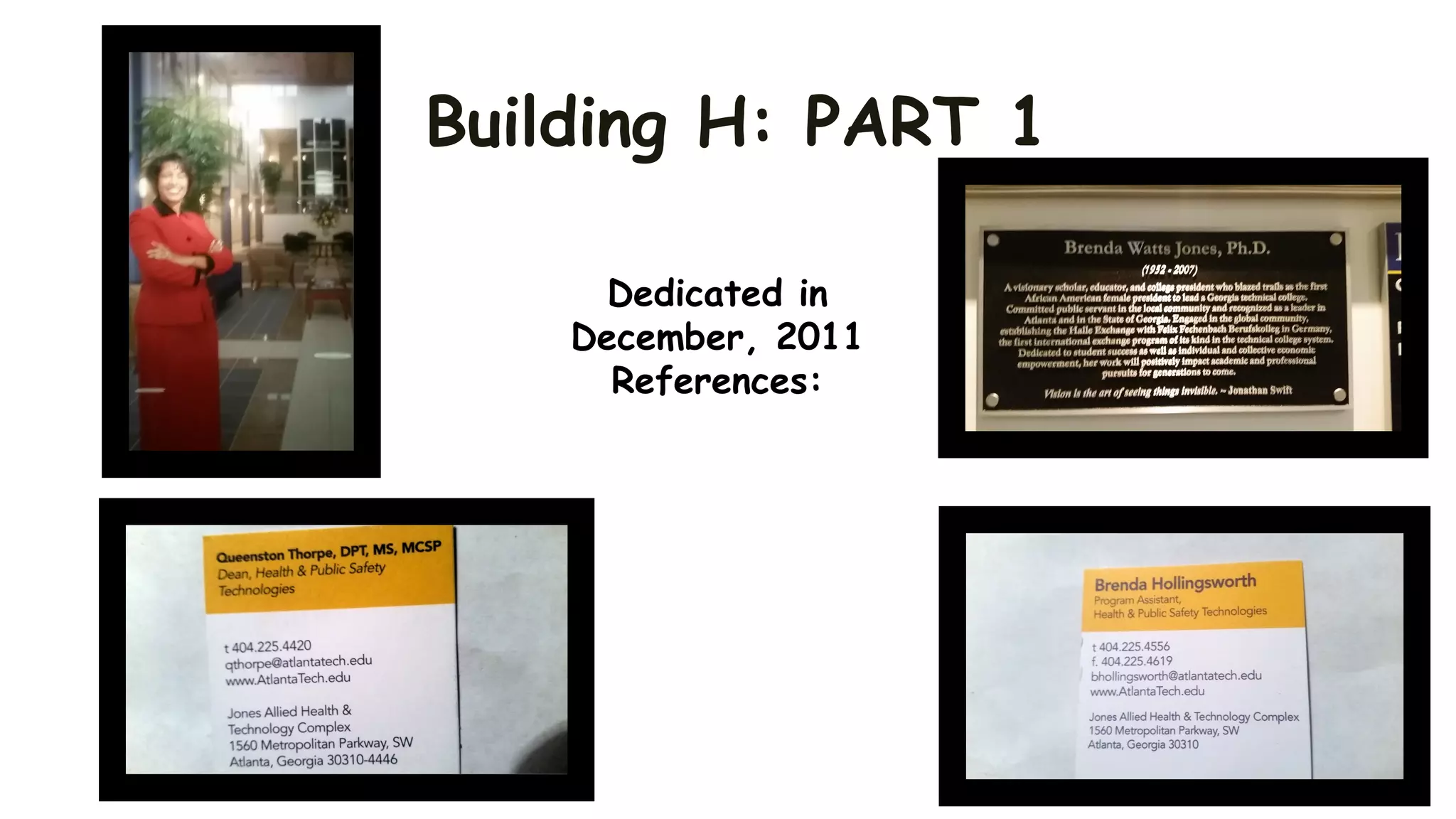 Building H: PART 1
Dedicated in
December, 2011
References:
 