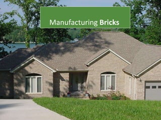 Manufacturing Bricks
 