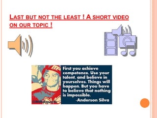 LAST BUT NOT THE LEAST ! A SHORT VIDEO
ON OUR TOPIC !
 