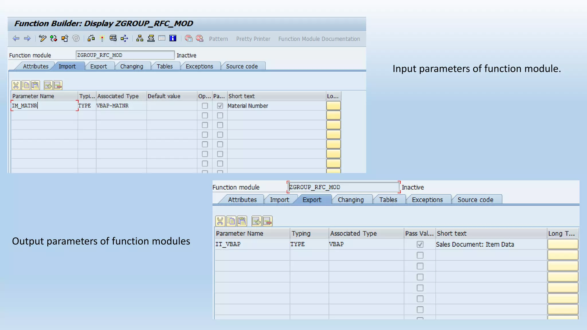 Input parameters of function module.
Output parameters of function modules
 