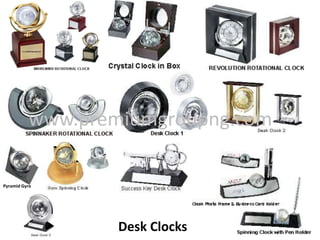 Desk Clocks
Pyramid Gyro
www.premiumgroupng.com
 