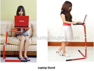 Laptop Stand
www.premiumgroupng.com
 