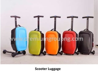 Scooter Luggage
www.premiumgroupng.com
 