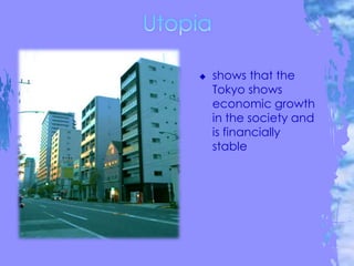  shows that the
Tokyo shows
economic growth
in the society and
is financially
stable
 