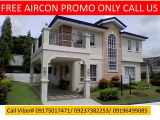 Call Viber# 09175017471/ 09237382253/ 09196499085
FREE AIRCON PROMO ONLY CALL US
 