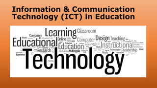 Information & Communication
Technology (ICT) in Education
 
