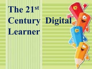 The 21st Century Digital Learner | PPTX