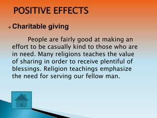 POSITIVE EFFECTS
 Charitable giving
People are fairly good at making an
effort to be casually kind to those who are
in ne...