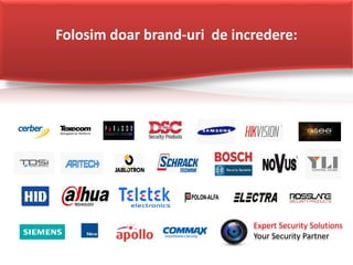 Folosim doar brand-uri de incredere:
Expert Security Solutions
Your Security Partner
 