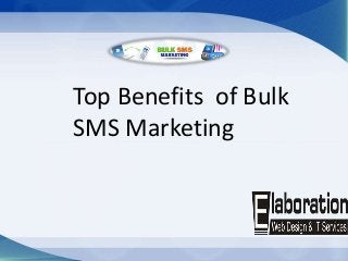 Top Benefits of Bulk
SMS Marketing
 