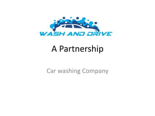 A Partnership
Car washing Company
 