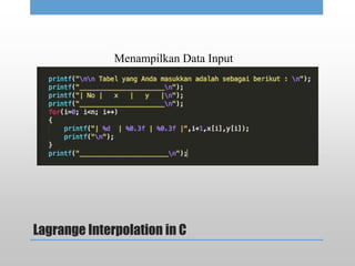Lagrange Interpolation in C
Menampilkan Data Input
 