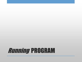 Running PROGRAM
 