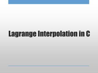 Lagrange Interpolation in C
 