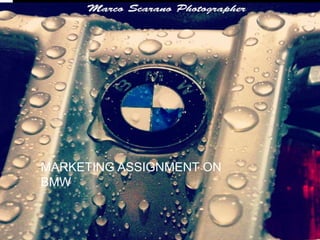 MARKETING ASSIGNMENT ON
BMW
 