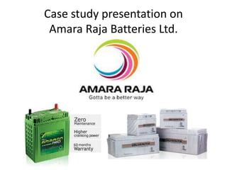 Case study presentation on
Amara Raja Batteries Ltd.
 