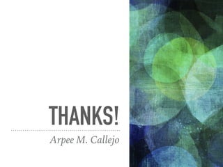 THANKS!
Arpee M. Callejo
 