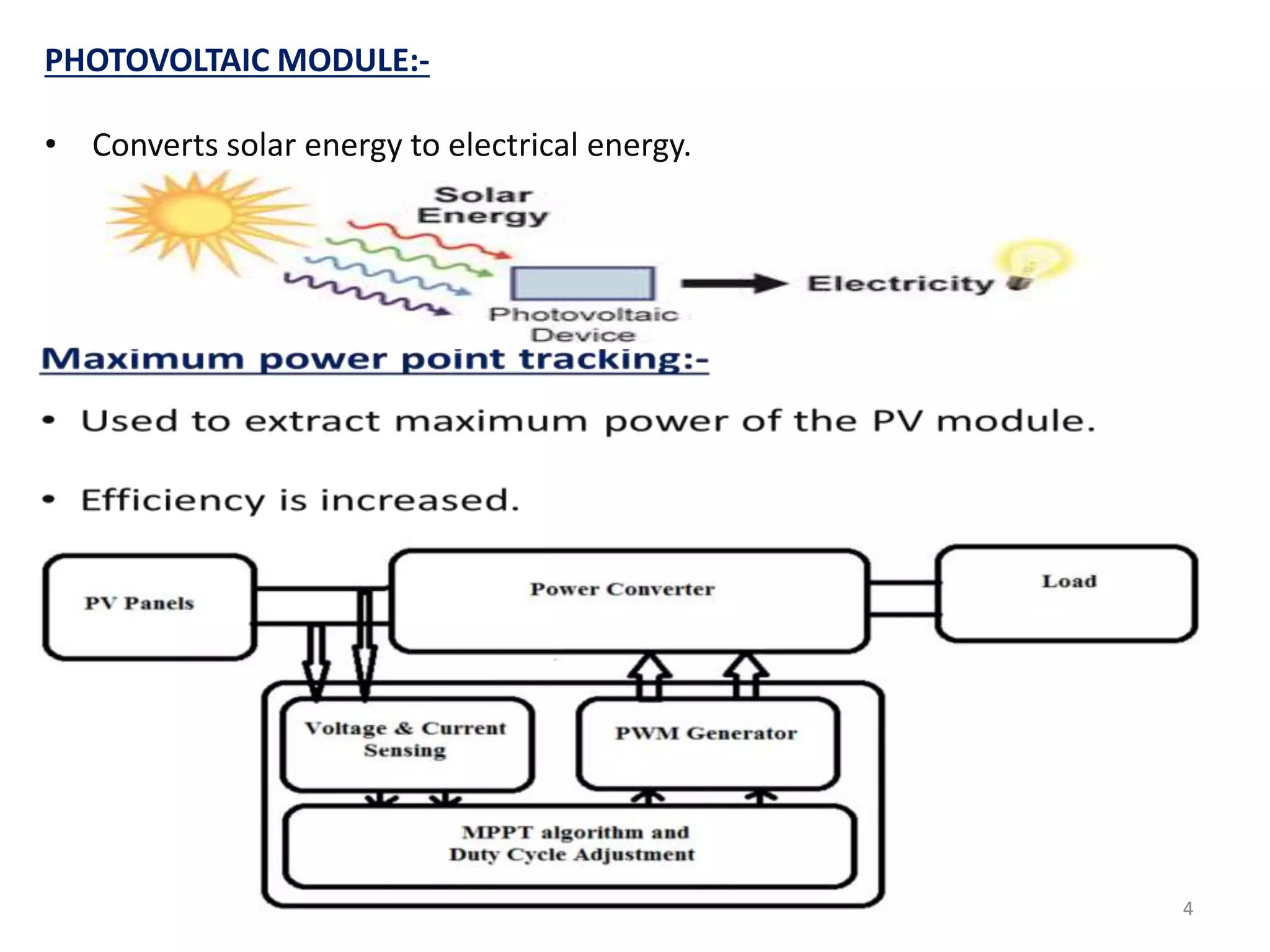 PHOTOVOLTAIC MODULE:-
• Converts solar energy to electrical energy.
4
 