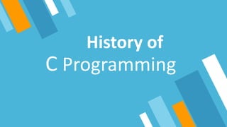 C Programming
History of
 