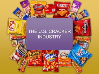 THE U.S. CRACKER
INDUSTRY
 
