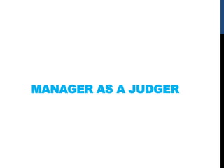 MANAGER AS A JUDGER
 