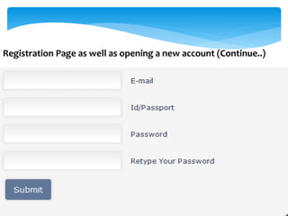 Registration Page as well as opening a new account (Continue..)
 