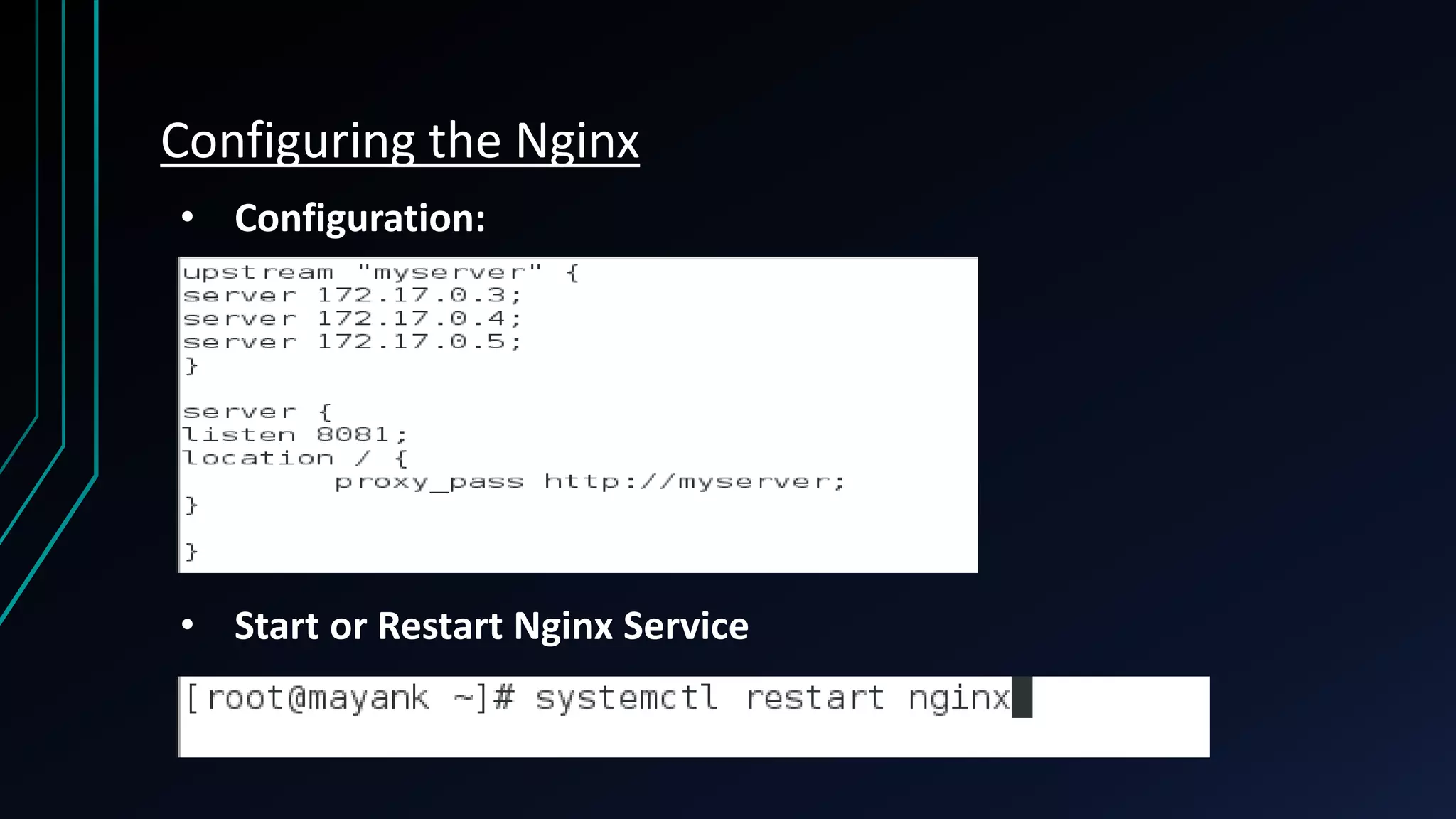 Configuring the Nginx • Configuration: • Start or Restart Nginx Service 