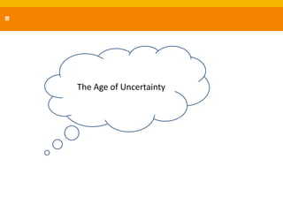The Age of Uncertainty
 