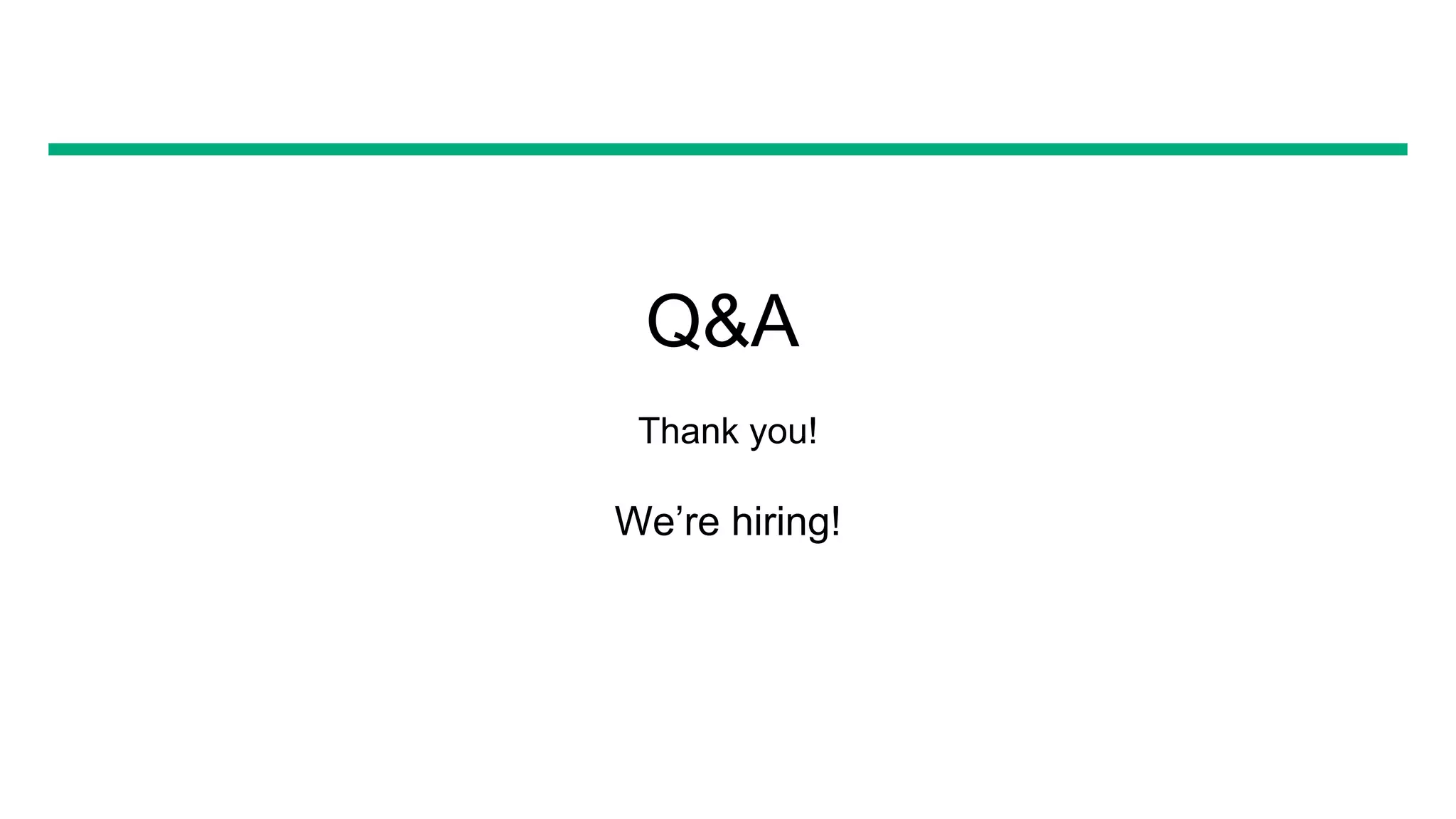 Q&A
Thank you!
We’re hiring!
 