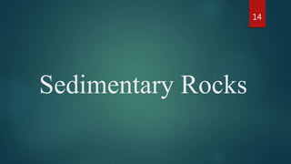 Sedimentary Rocks
14
 