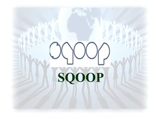 SQOOP
 