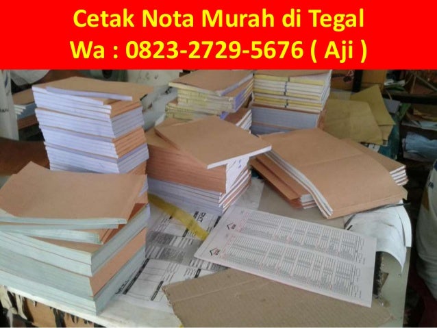 Wa 0823 2729 5676 Aji Percetakan Nota Di Tegal