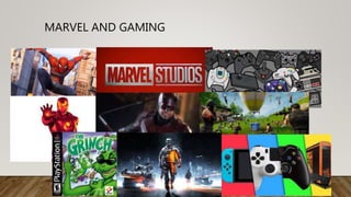 MARVEL AND GAMING
 