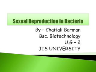 By – Chaitali Barman
Bsc. Biotechnology
U.G – 2
JIS UNIVERSITY
 